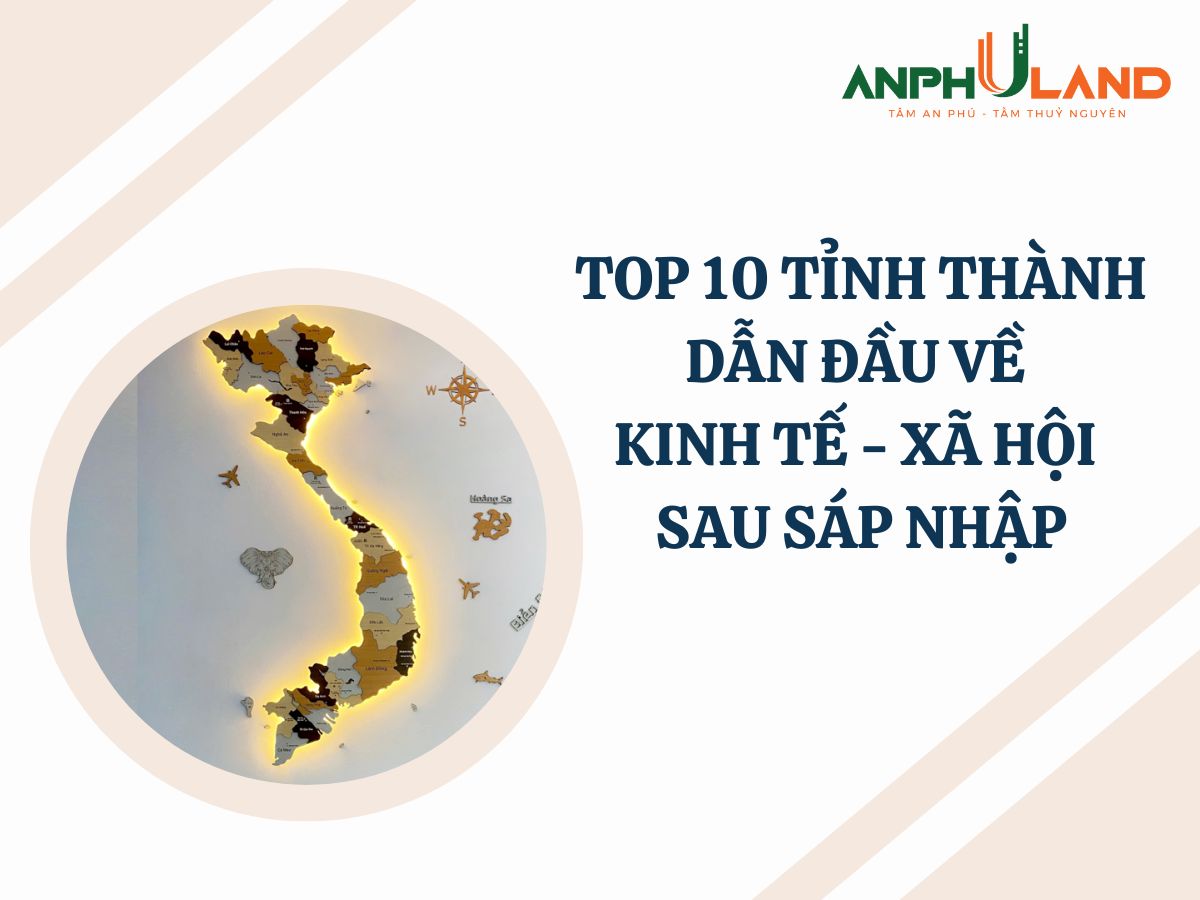 Top 10 Tỉnh thành dẫn đầu về kinh tế - xã hội sau sáp nhập